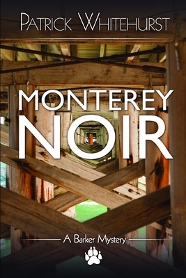 Monterey Noir by Patrick Whitehurst