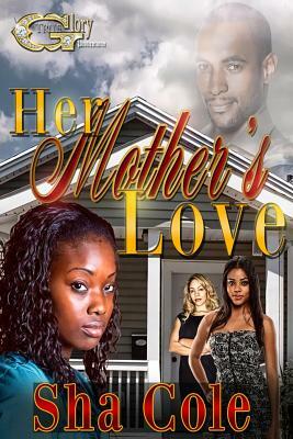 Her Mother's Love by Sha Cole