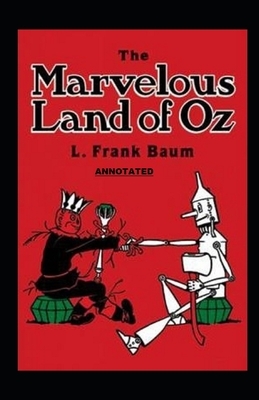 The Marvelous Land of Oz Annotated by L. Frank Baum