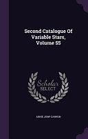 Second Catalogue Of Variable Stars, Volume 55 by Annie Jump Cannon