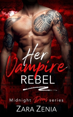 Her Vampire Rebel by Zara Zenia
