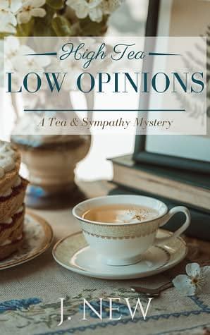 High Tea Low Opinions by J. New