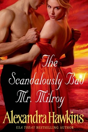 The Scandalously Bad Mr. Milroy by Barbara Pierce, Alexandra Hawkins