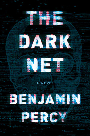 The Dark Net by Benjamin Percy