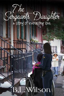 The Sergeant's Daughter: a story of everlasting love by B. L. Wilson