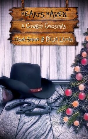 A Cowboy Christmas by Tanya Stowe, Delia Latham