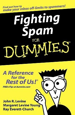 Fighting Spam for Dummies by Margaret Levine Young, Ray Everett-Church, John R. Levine