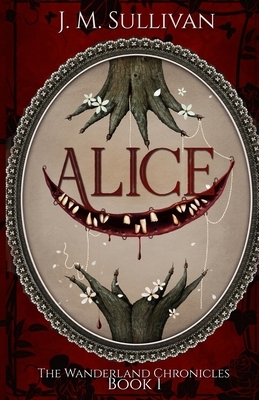 Alice by J.M. Sullivan