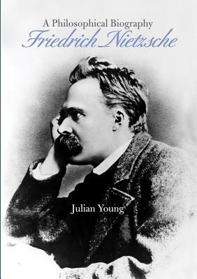 Friedrich Nietzsche by Julian Young