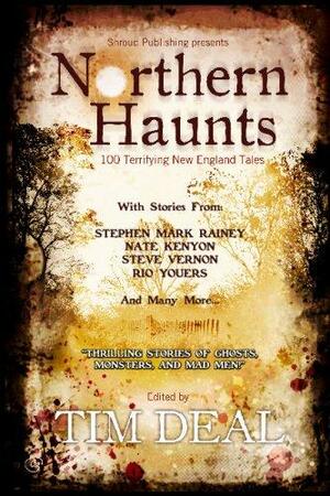 Northern Haunts (HC): 100 Terrifying New England Tales by Tim Deal