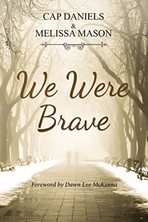 We Were Brave by Cap Daniels