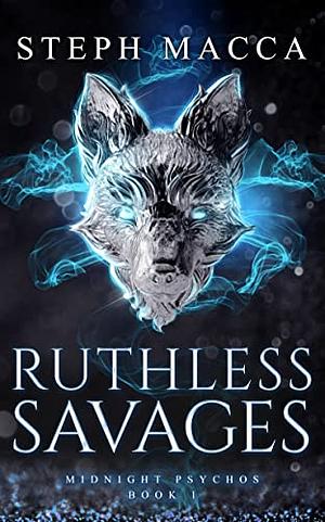 Ruthless Savages by Steph Macca