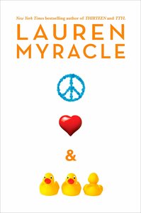 Peace, Love, and Baby Ducks by Lauren Myracle