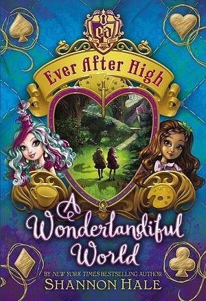 A Wonderlandiful World by Shannon Hale