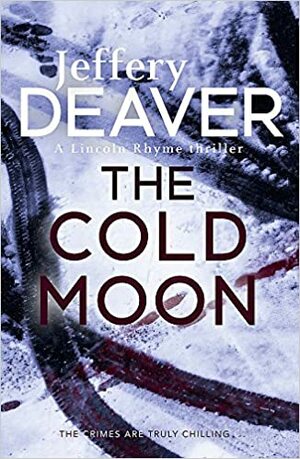 The Cold Moon: Lincoln Rhyme Book 7 by Jeffery Deaver