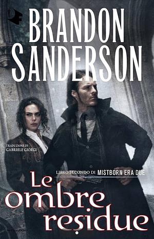 Le ombre residue. Mistborn. Era due Vol. 2 by Brandon Sanderson