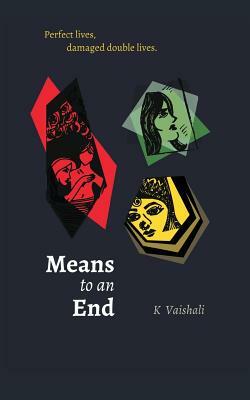 Means to an end by K. Vaishali