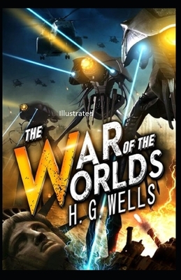 The War of the Worlds Illustrated by H.G. Wells