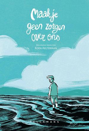 Maak je geen zorgen over ons by Koen Aelterman