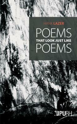 Poems That Look Just Like Poems by Hank Lazer