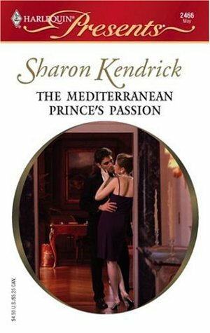 The Mediterranean Prince's Passion by Sharon Kendrick