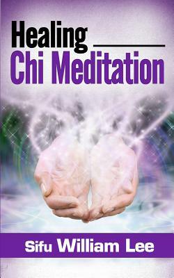 Healing Chi Meditation by William Lee