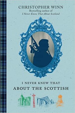 I Never Knew That About the Scottish by Christopher Winn