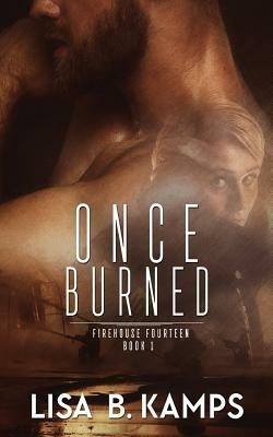 Once Burned by Lisa B. Kamps