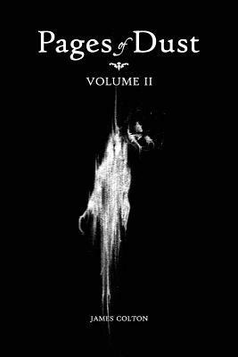 Pages of Dust: Volume 2 by James Colton