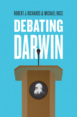 Debating Darwin by Robert J. Richards, Michael Ruse