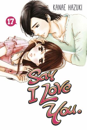 Say I Love You, Volume 17 by Kanae Hazuki