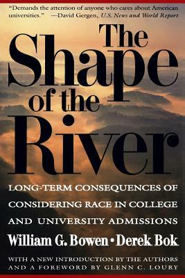 The Shape of the River: Long-Term Consequences of Considering Race in College and University Admissions by Derek Bok, William G. Bowen