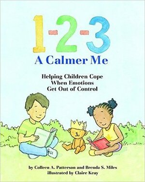 1-2-3 a Calmer Me by Colleen A. Patterson, Brenda S. Miles, Claire Keay