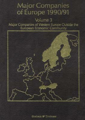 Major Companies of Europe 1990/91 Volume 3: Major Companies of Western Europe Outside the European Economic Community by S. Blackburn, A. Wilson, R. M. Whiteside