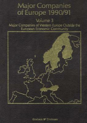 Major Companies of Europe 1990/91 Volume 3: Major Companies of Western Europe Outside the European Economic Community by R. M. Whiteside, A. Wilson, S. Blackburn