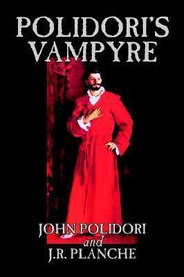 Polidori's Vampyre by John William Polidori, John William Polidori, Darrell Schweitzer, James Robinson Planché