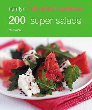 200 Super Salads by Alice Storey, Alex Storey