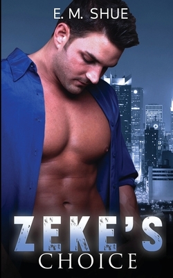 Zeke's Choice by E.M. Shue