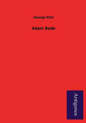 Adam Bede by George Eliot