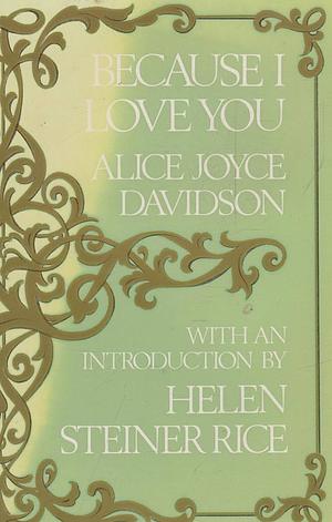 Because I Love You by Alice Joyce Davidson