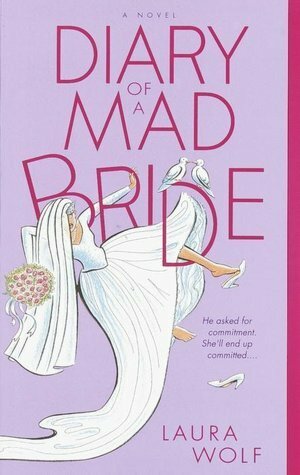 Diary of a Mad Bride by Laura Wolf