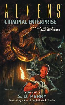 Aliens: Criminal Enterprise by S.D. Perry