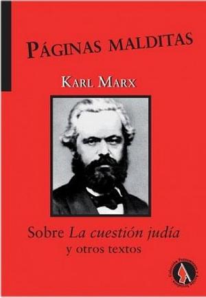 Páginas malditas. Sobre La cuestión judía y otros escritos by Karl Marx