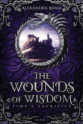 The Wounds Of Wisdom by Alexandra Roma, Alexandra Roma