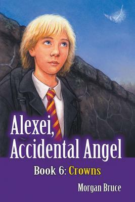 Crowns: Alexei, Accidental Angel - Book 6 by Morgan Bruce