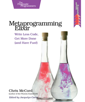 Metaprogramming Elixir by Chris McCord
