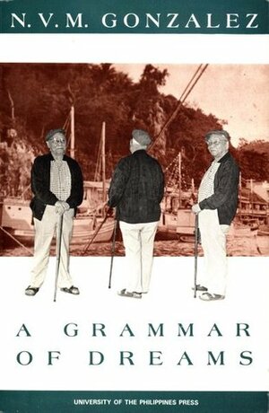 A Grammar of Dreams and Other Stories by N.V.M. Gonzalez