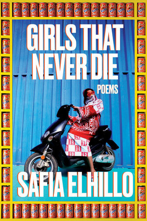 Girls That Never Die by Safia Elhillo