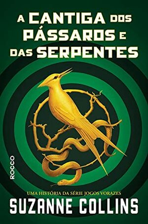 A Cantiga dos Pássaros e das Serpentes by Regiane Winarski, Suzanne Collins