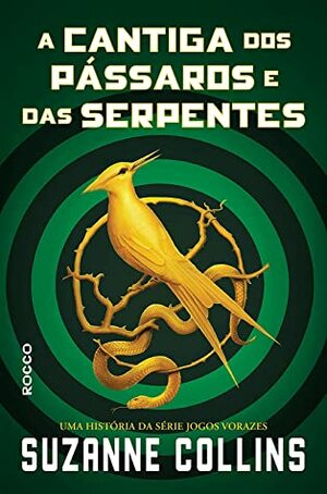 A Cantiga dos Pássaros e das Serpentes by Suzanne Collins, Regiane Winarski